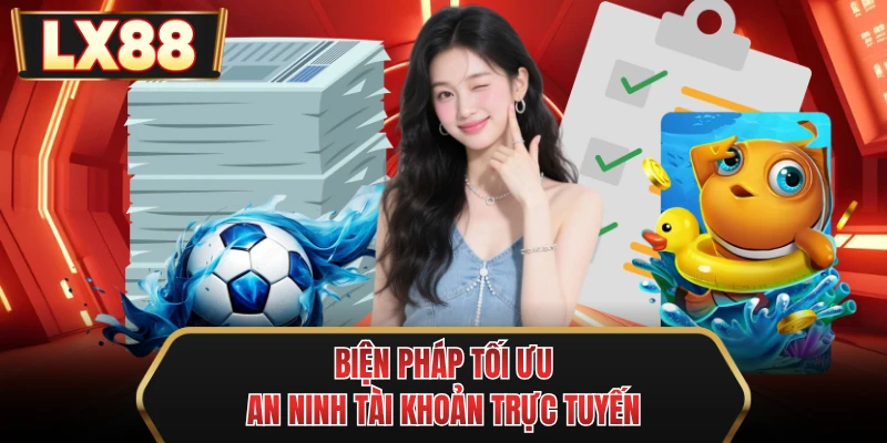 bien phap toi uu an ninh tai khoan truc tuyen bien phap toi uu an ninh tai khoan truc tuyen