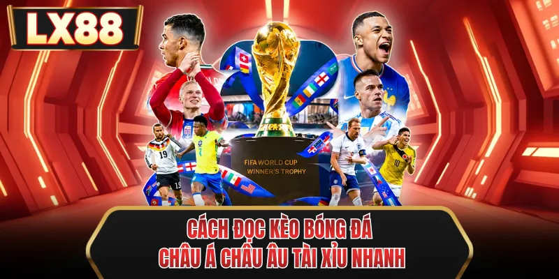cach doc keo bong da chau a chau au tai xiu nhanh