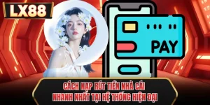 cach nap rut tien nha cai nhanh nhat tai he thong hien dai