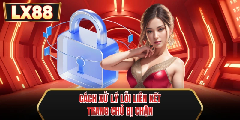 cach xu ly loi lien ket trang chu bi chan