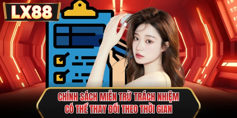 chinh sach mien tru trach nhiem co the thay doi theo thoi gian