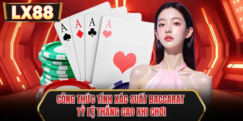 cong thuc tinh xac suat baccarat ty le thang cao khi choi