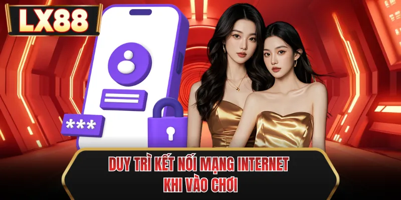 duy tri ket noi mang internet khi vao choi