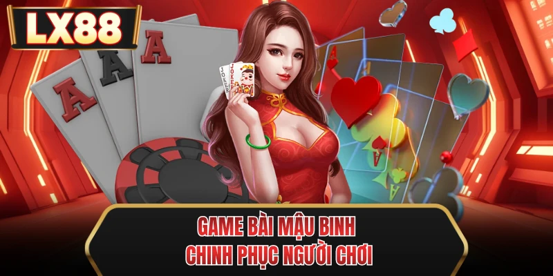 game bai mau binh chinh phuc nguoi choi