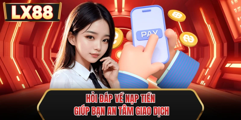 hoi dap ve nap tien giup ban an tam giao dich