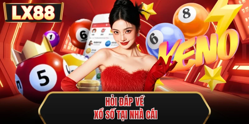 hoi dap ve xo so tai nha cai