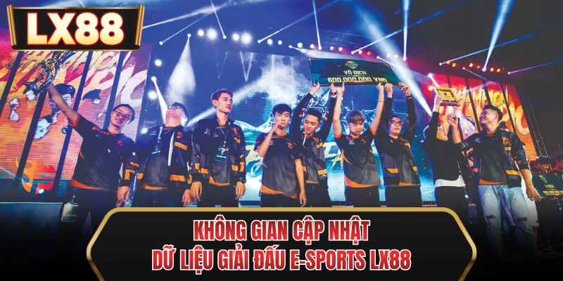 khong gian cap nhat du lieu giai dau e sports mu88