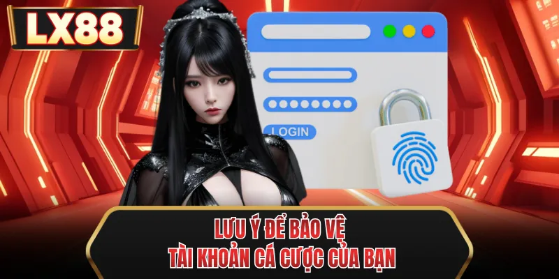 luu y de bao ve tai khoan ca cuoc cua ban