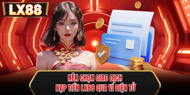 nen chon giao dich nap tien mu88 qua vi dien tu