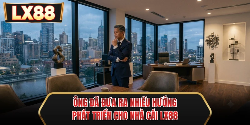 ong da dua ra nhieu huong phat trien cho nha cai mu88