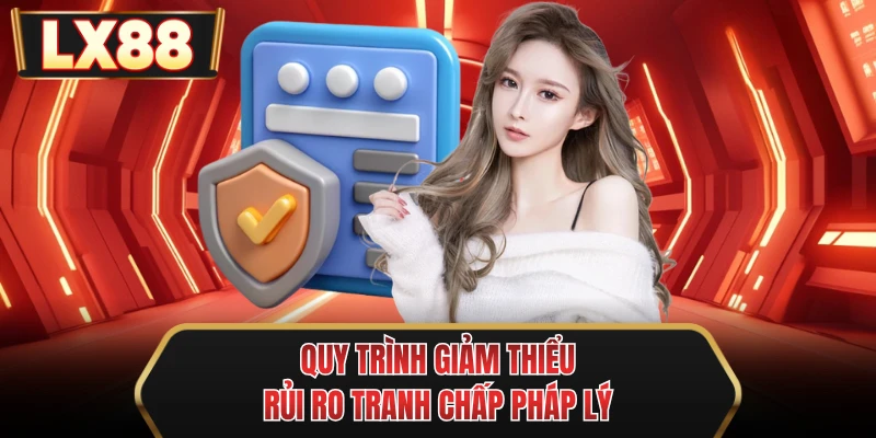 quy trinh giam thieu rui ro tranh chap phap ly quy trinh giam thieu rui ro tranh chap phap ly