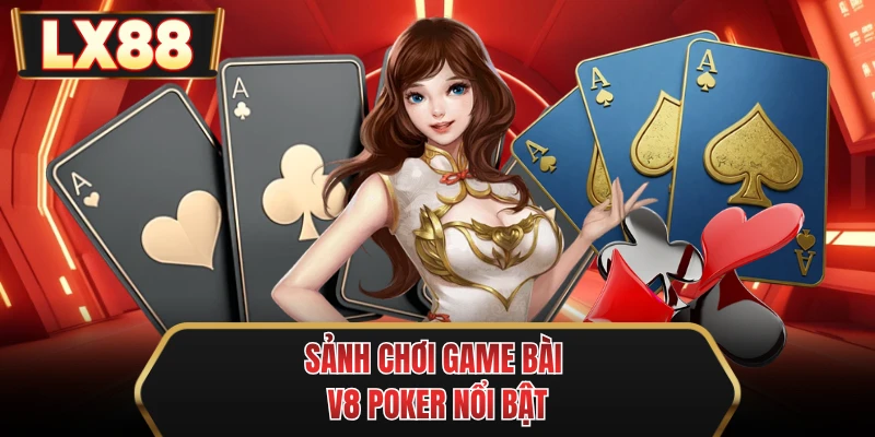 sanh choi game bai v8 poker noi bat